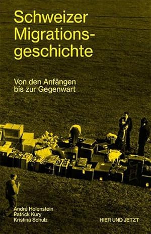 Bild des Verkufers fr Schweizer Migrationsgeschichte : Von den Anfngen bis zur Gegenwart zum Verkauf von AHA-BUCH GmbH