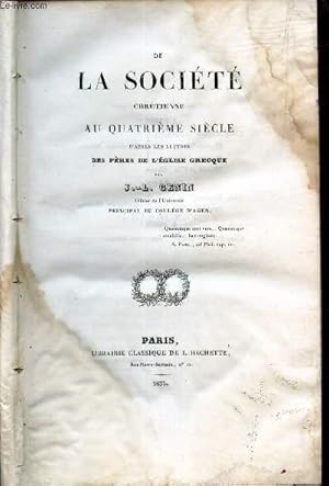 Seller image for DE LA SOCIETE CHRETIENNE AU QUATRIEME SIECLE - d'aprs les lettres des Pres de l'Eglise grecque. for sale by Le-Livre