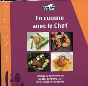 Image du vendeur pour EN CUISINE AVEC LE CHEF - BENOIT GUICHARD , MEILLEUR OUVRIER DE FRANCE ET ARGEL ASSOCIENT LEURS TALENTS POUR VOUS OFFRIR DE DELICIEUSES RECETTES mis en vente par Le-Livre