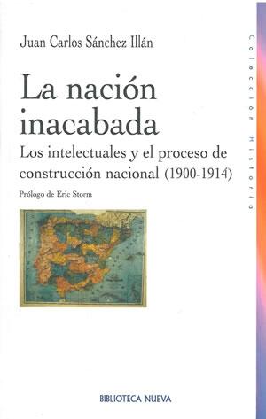 Immagine del venditore per LA NACIN INACABADA. Los intelectuales y el proceso de construccin nacional (1900-1914). venduto da Librera Anticuaria Galgo