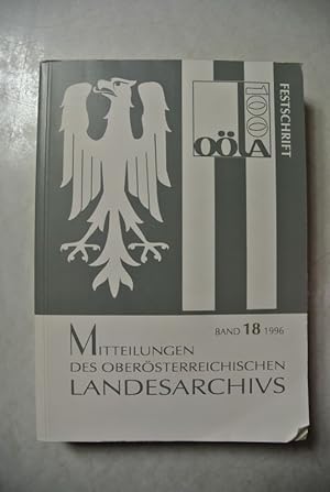 Bild des Verkufers fr Mitteilungen des Obersterreichischen Landesarchivs. 18. Bd. (1996). Beispielaufsatz: 100 Jahre Obersterreichisches Landesarchiv Das lteste wissenschaftliche Landesinstitut (1896 - 1996). zum Verkauf von Antiquariat Bookfarm