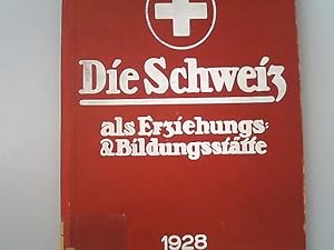 Seller image for Die Schweiz als Erziehungs- und Bildungssttte 1928 : ein national-gemeinntziges Werk : bersicht smtlicher Erziehungs- und Bildungsmglichkeiten und Jugendfrsorge-Einrichtungen aller Art. for sale by Antiquariat Bookfarm