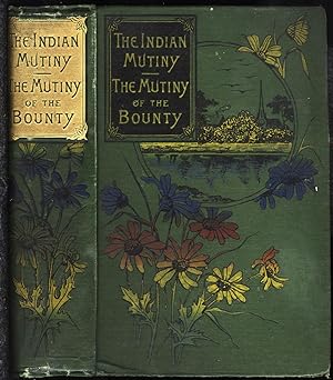 The Story of the Indian Mutiny (1857-58); The Good Ship Bounty and Her Mutineers; Mutinies in the...