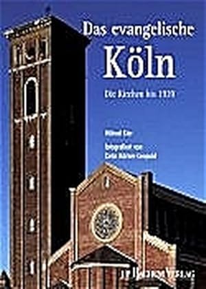 Das evangelische Köln Die Kirchen bis 1939