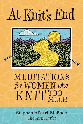 Seller image for At Knit's End: Meditations for Women Who Knit Too Much (Paperback or Softback) for sale by BargainBookStores