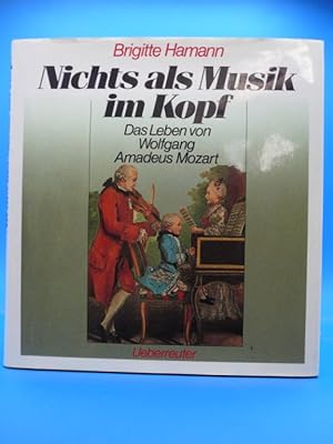 Bild des Verkufers fr Nichts als Musik im Kopf. - Das Leben von Wolfgang Amadeus Mozart zum Verkauf von Buch- und Kunsthandlung Wilms Am Markt Wilms e.K.