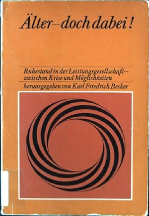 Immagine del venditore per lter, doch dabei! : Ruhestand in d. Leistungsgesellschaft zwischen Krise u. Mglichkeiten. Dienst an der Gemeinde ; Bd. 1. venduto da books4less (Versandantiquariat Petra Gros GmbH & Co. KG)