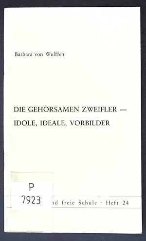 Bild des Verkufers fr Die gehorsamen Zweifler - Idole, Ideale, Vorbilder. Pdagogik und freie Schule ; H. 24 zum Verkauf von books4less (Versandantiquariat Petra Gros GmbH & Co. KG)