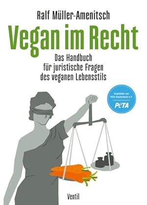 Vegan im Recht. Das Handbuch für juristische Fragen des vegetarischen und veganen Lebensstils.