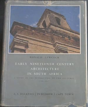 Imagen del vendedor de Early Nineteenth Century Architecture in South Africa : A Study in the Interaction of Two Cultures 1795 - 1837 a la venta por Chapter 1