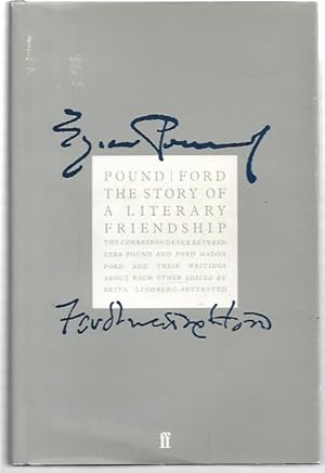 Seller image for Pound / Ford. The Story of a Literary Friendship. The correspondence between Ezra Pound and Ford Madox Ford and their writings about each other. for sale by City Basement Books