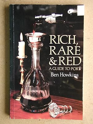 Imagen del vendedor de Rich, Rare & Red: A Guide to Port. a la venta por N. G. Lawrie Books