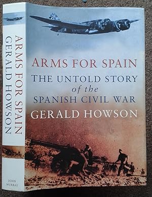 Bild des Verkufers fr ARMS FOR SPAIN. THE UNTOLD STORY OF THE SPANISH CIVIL WAR. zum Verkauf von Graham York Rare Books ABA ILAB