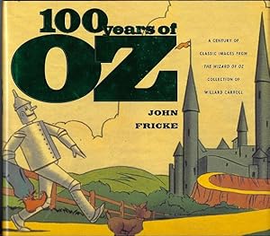 100 Years of Oz : A Century of Classic Images from the Wizard of Oz