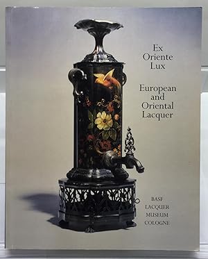 Seller image for Ex Oriente Lux - European and Oriental Lacquer: BASF Lacquer Museum Cologne for sale by Jorge Welsh Books