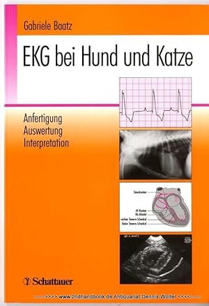 EKG bei Hund und Katze : Anfertigung, Auswertung, Interpretation ; mit 91 Elektrokardiogrammen un...
