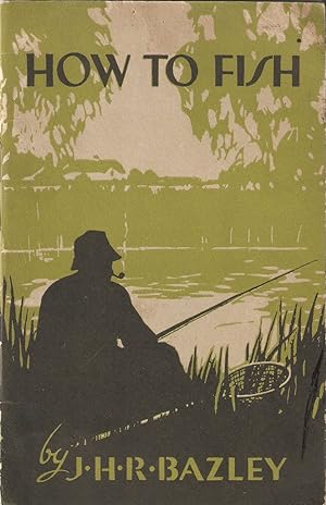 Bild des Verkufers fr HOW TO FISH. By J.H.R. Bazley, All-England Champion. Milward's Angling Books, No. 5. zum Verkauf von Coch-y-Bonddu Books Ltd