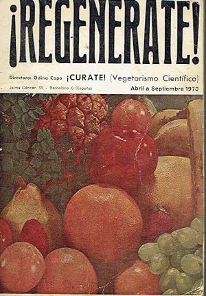 ¡Regenérate!. ¡Cúrate! (Vegetarismo científico). Abril a septiembre de 1973, seis números.