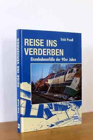 Bild des Verkufers fr Reise ins Verderben - Eisenbahnunflle der 90er Jahre zum Verkauf von AMSELBEIN - Antiquariat und Neubuch