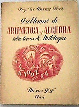 Seller image for Problemas de Aritmtica y lgebra sobre temas de mitologa. for sale by Librera y Editorial Renacimiento, S.A.