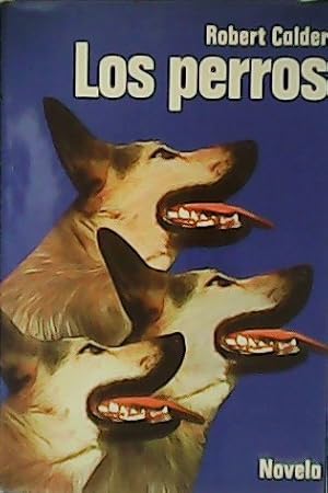 Imagen del vendedor de Los perros. Novela. a la venta por Librera y Editorial Renacimiento, S.A.