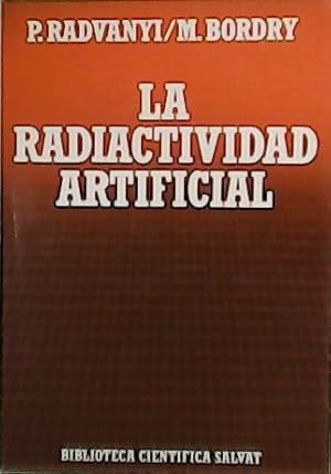 Seller image for La radiactividad artificial. for sale by Librera y Editorial Renacimiento, S.A.