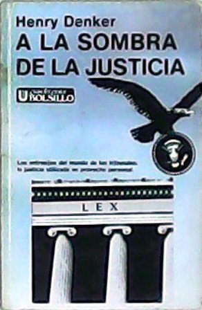 Imagen del vendedor de A la sombra de la justicia. Los entresijos del mundo de los tribunales: la justicia utilizada en provecho personal. Traduccin de Alcira Mlida Bixio. a la venta por Librera y Editorial Renacimiento, S.A.