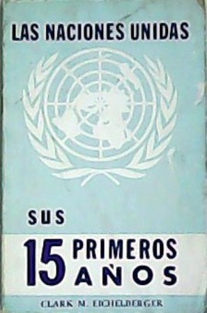 Imagen del vendedor de Las Naciones Unidas: sus 15 primeros aos. Traduccin de Alfonso Castao. a la venta por Librera y Editorial Renacimiento, S.A.