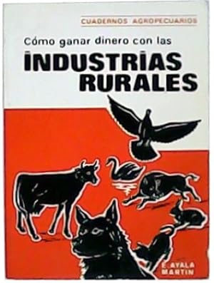 Seller image for Cmo ganar dinero con las industrias rurales. for sale by Librera y Editorial Renacimiento, S.A.