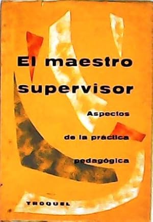 Imagen del vendedor de El maestro supervisor. Aspectos de la prctica pedaggica. Traduccin de Luis Echvarri. a la venta por Librera y Editorial Renacimiento, S.A.