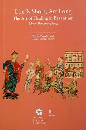 Life is short, art long: The art of healing in Byzantium. New perspectives.