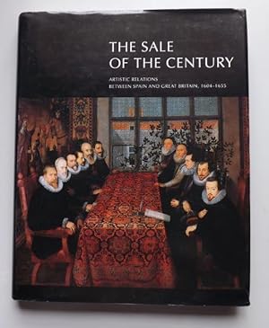 Seller image for The Sale of the Century: Artistic Relations Between Spain and Great Britain 1604-1655 for sale by ACCESSbooks