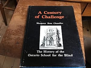 Seller image for A Century of Challenge the History of the Ontario School for the Blind for sale by Heroes Bookshop