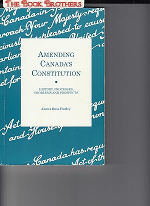 Seller image for Amending Canada's Constitution;History,Processes,Problems and Prospects for sale by THE BOOK BROTHERS