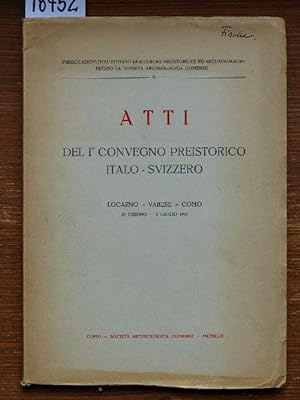 Atti del I° Convegno preistorico Italo - Svizzero, Locarno - Varese - Como, 29 Giugno-2 Luglio 1947.