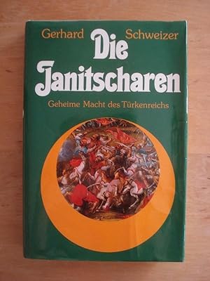 Bild des Verkufers fr Die Janitscharen - Geheime Macht des Trkenreiches zum Verkauf von Antiquariat Birgit Gerl