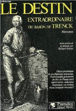 Bild des Verkufers fr LE DESTIN EXTRAORDINAIRE DU BARON DE TRENCK MEMOIRES D'UN OFFICIER DE FREDERIC LE GRAND 1726-1794. zum Verkauf von Le-Livre