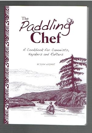 Immagine del venditore per The Paddling Chef: A Cookbook for Canoeists, Kayakers and Rafters venduto da Riverhorse Books