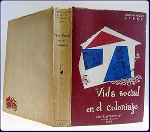 VIDA SOCIAL EN EL COLONIAJE, Esquema de la Historia del Alto Peru hoy Bolivia, de los siglos XVI,...