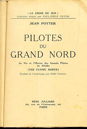 Bild des Verkufers fr PILOTES DU GRAND NORD - LA vie et l'oeuvre des Grands pilotes e nAlaska. zum Verkauf von Le-Livre