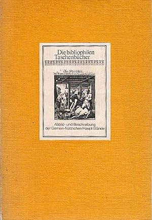 Imagen del vendedor de Abbildung der gemein-ntzlichen Haupt-Stnde : von denen Regenten u. ihren so in Friedens- als Kriegs-Zeiten zugeordneten Bedienten an biss auf alle Knstler u. Handwercker . / von Christoff Weigel a la venta por Schrmann und Kiewning GbR