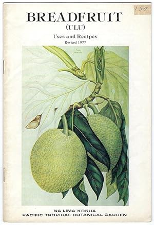 Breadfruit (Ulu) : Uses and Recipes [edible plants of the Hawaiian Islands, No. 1]