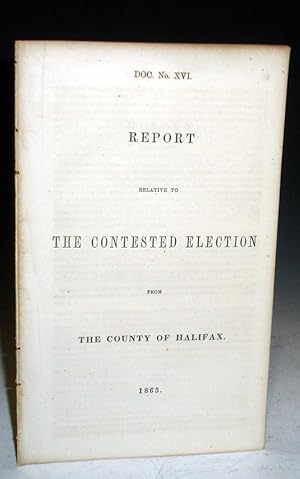 Report Relative to the Contested Election from the County of Halifax