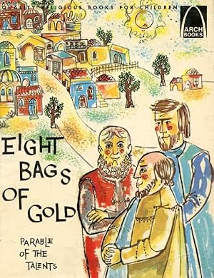 Seller image for EIGHT BAGS OF GOLD (Parable of the Talents, Matthew 25:14-30 For Children) for sale by Le-Livre