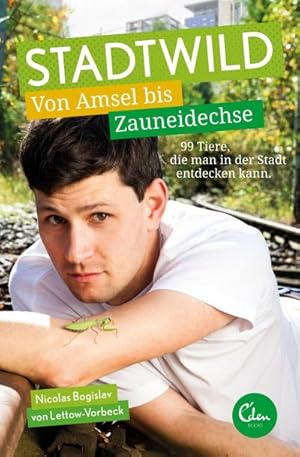 Seller image for Stadtwild : Von Amsel bis Zauneidechse. 99 Tiere, die man in der Stadt entdecken kann for sale by AHA-BUCH GmbH