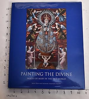 Bild des Verkufers fr Painting the Divine: Images of Mary in the New World zum Verkauf von Mullen Books, ABAA