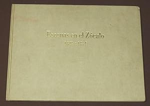 Escenas en el Zócalo. 1821 a 1854.