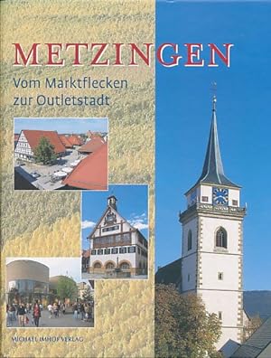 Metzingen. Vom Marktflecken zur Outletstadt. Hrsg. von der Stadt Metzingen.