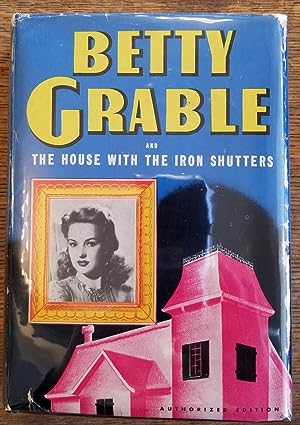 Betty Grable and the House with the Iron Shutters