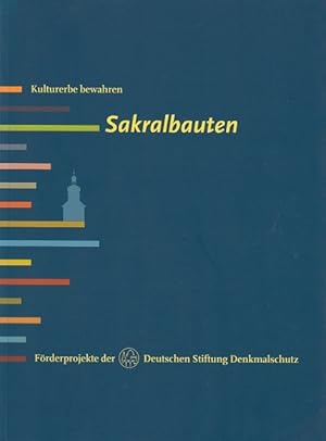 Sakralbauten. Herausgegeben von der Deutschen Stifting Denkmalschutz. Kulturerbe bewahren.